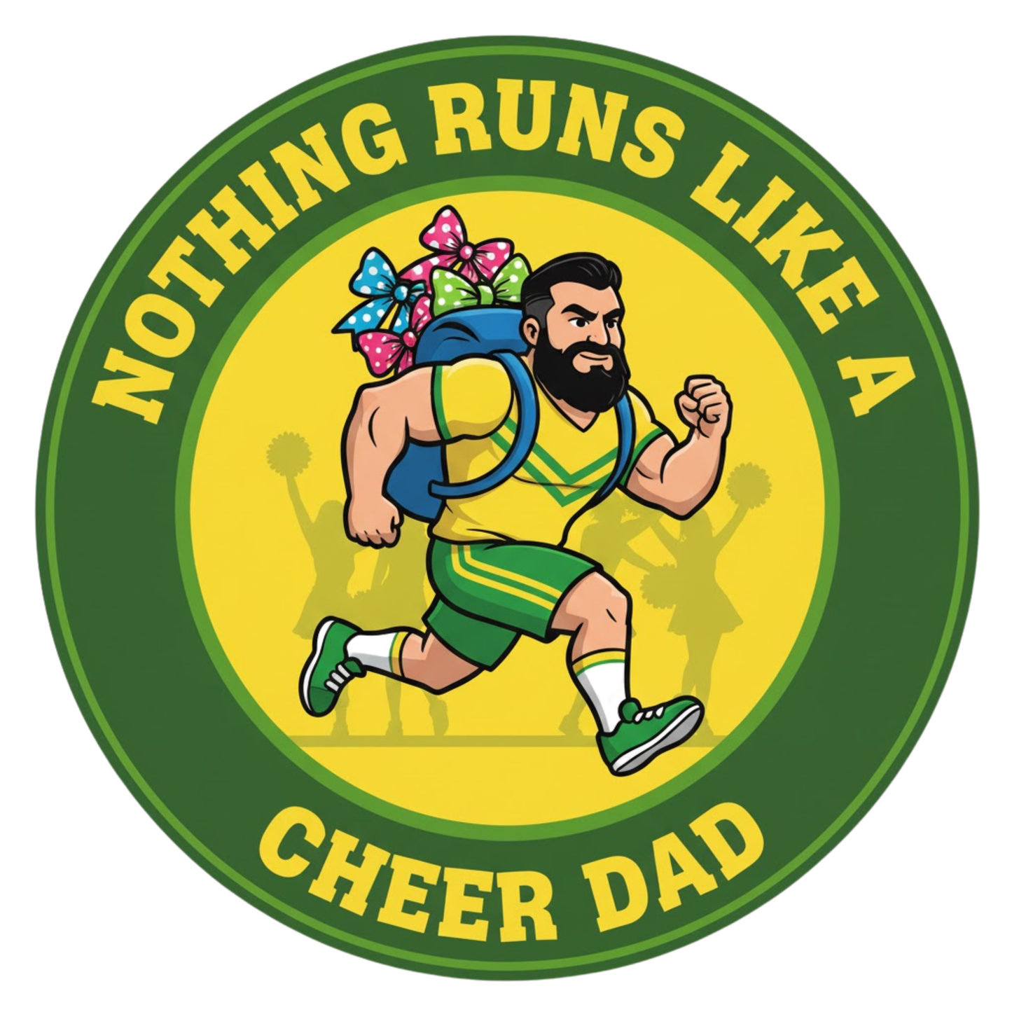 Nothing Runs Like A Cheer Dad
