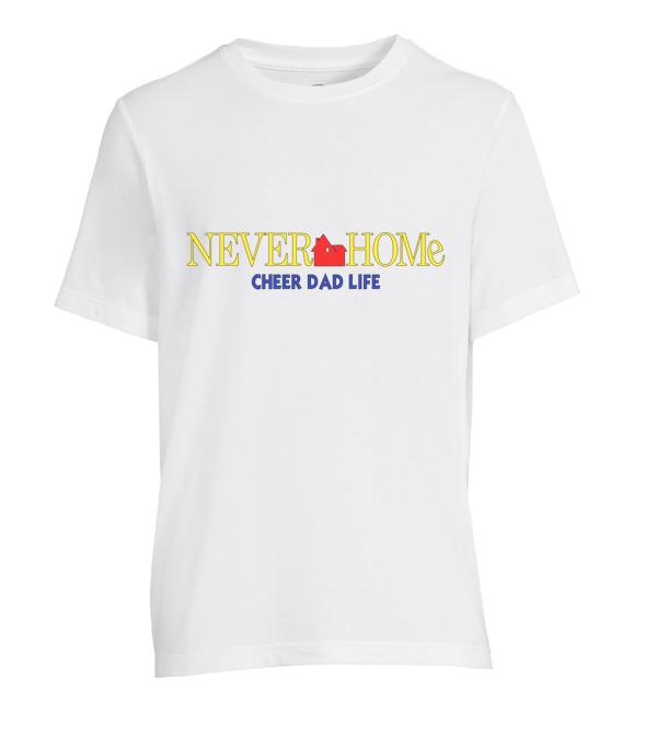 "Never Home" Cheer Dad Life